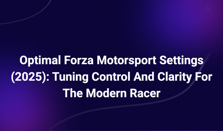 Optimal Forza Motorsport Settings (2025): Tuning Control And Clarity For The Modern Racer